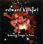 Edward Ka-Spel: Kissing Frogs is Fine